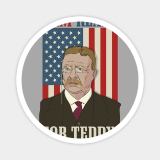 President Roosevelt - Theodore Roosevelt - Ready for Teddy Magnet